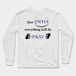 Just smile everything will be OK Long Sleeve T-Shirt